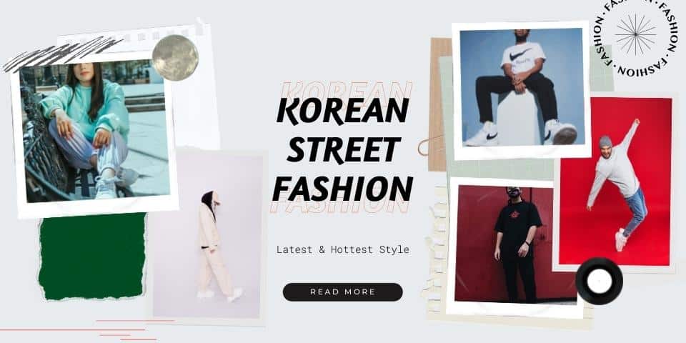 Korean Street Fashion Style: Latest & Hottest - Krendly