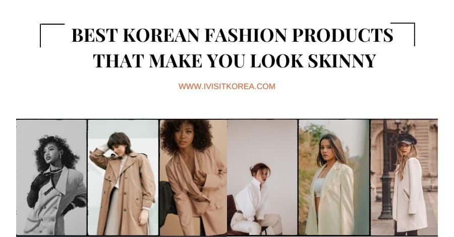 Best Korean Fashion Products that Make You Look Skinny - Krendly
